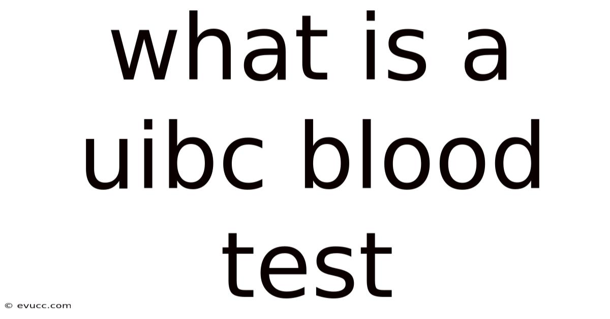 What Is A Uibc Blood Test