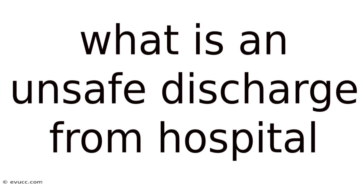 What Is An Unsafe Discharge From Hospital