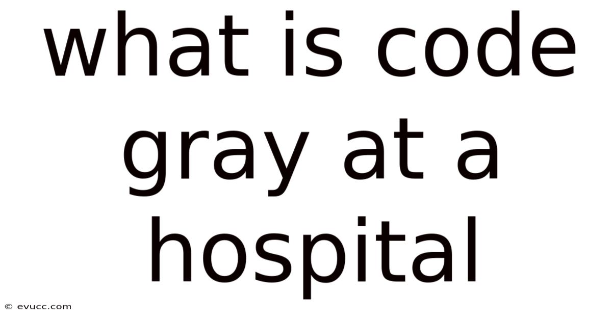 What Is Code Gray At A Hospital
