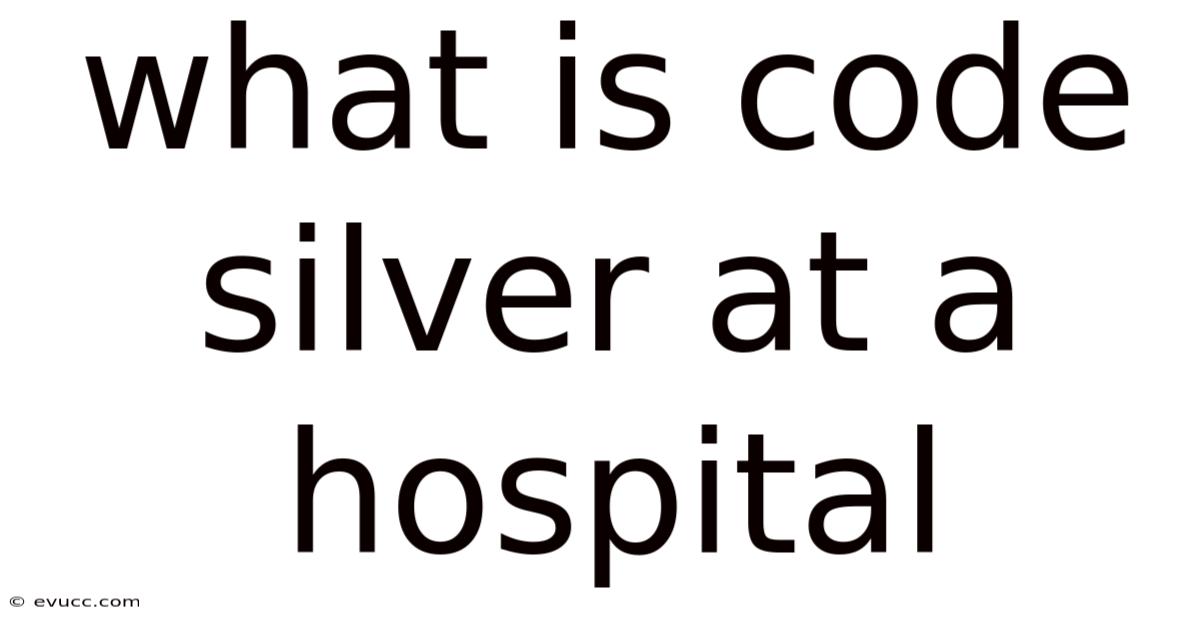 What Is Code Silver At A Hospital