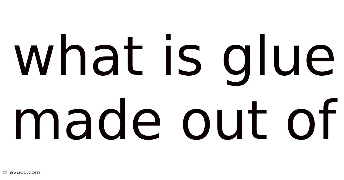 What Is Glue Made Out Of