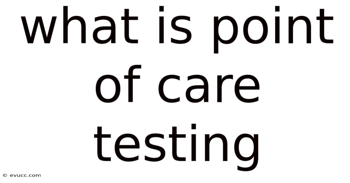 What Is Point Of Care Testing