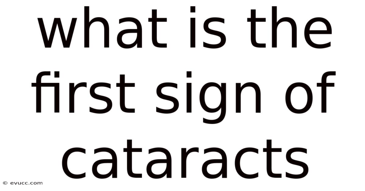 What Is The First Sign Of Cataracts