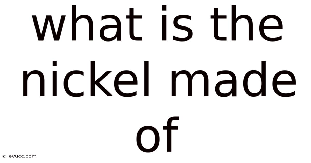 What Is The Nickel Made Of