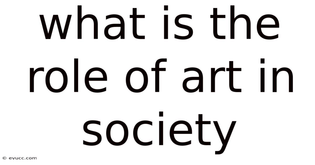 What Is The Role Of Art In Society