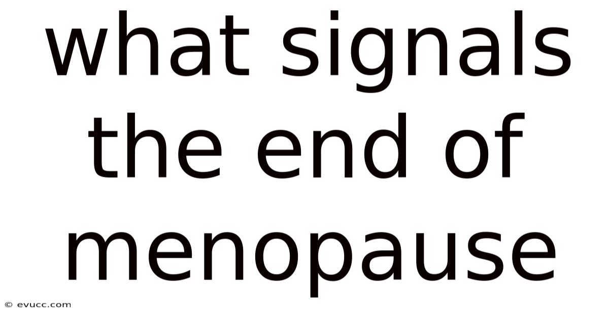 What Signals The End Of Menopause