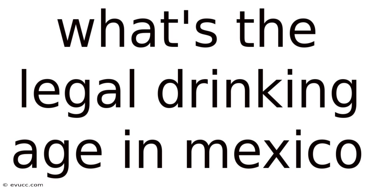 What's The Legal Drinking Age In Mexico