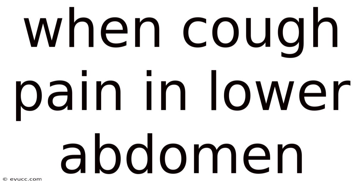 When Cough Pain In Lower Abdomen