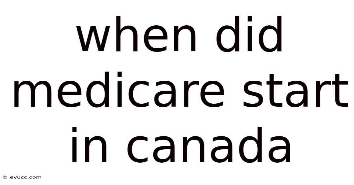 When Did Medicare Start In Canada