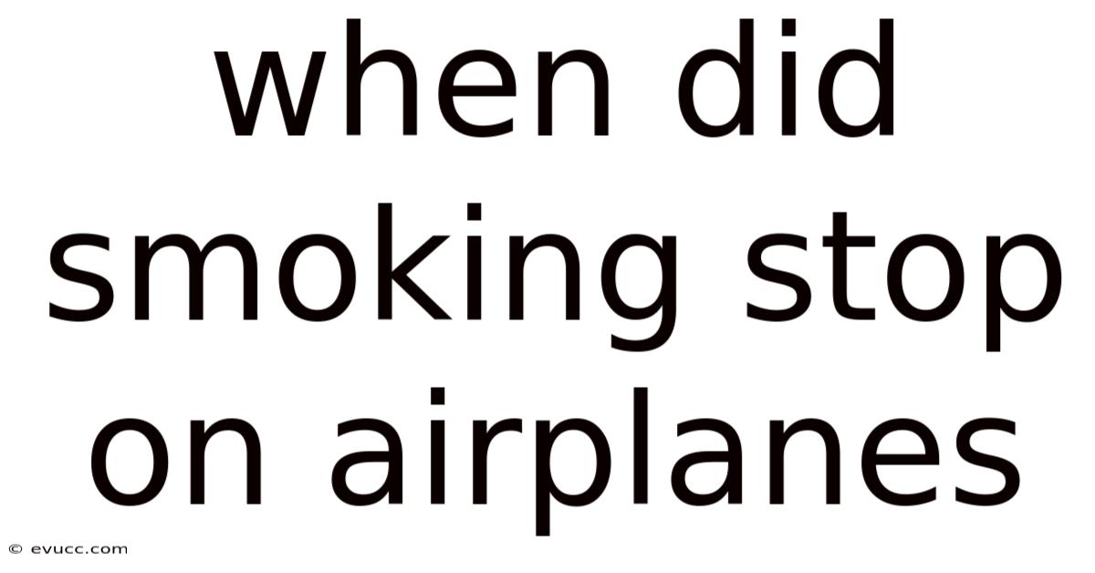 When Did Smoking Stop On Airplanes