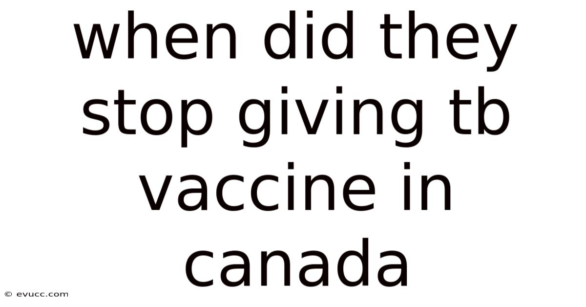When Did They Stop Giving Tb Vaccine In Canada