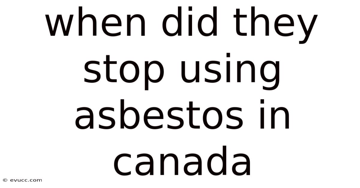 When Did They Stop Using Asbestos In Canada