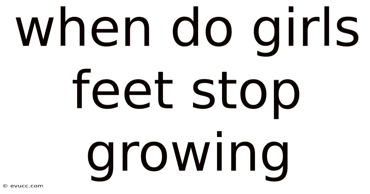 When Do Girls Feet Stop Growing