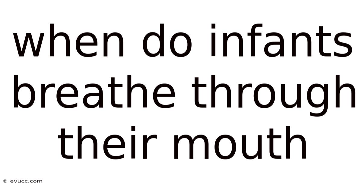 When Do Infants Breathe Through Their Mouth