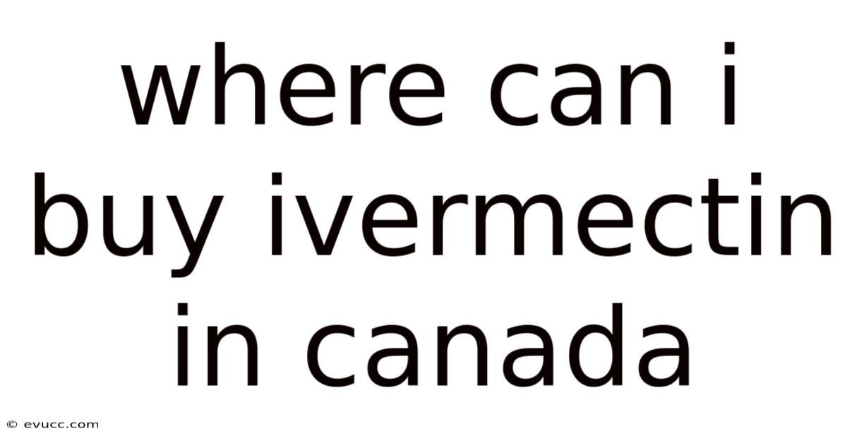 Where Can I Buy Ivermectin In Canada