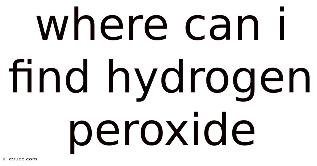 Where Can I Find Hydrogen Peroxide