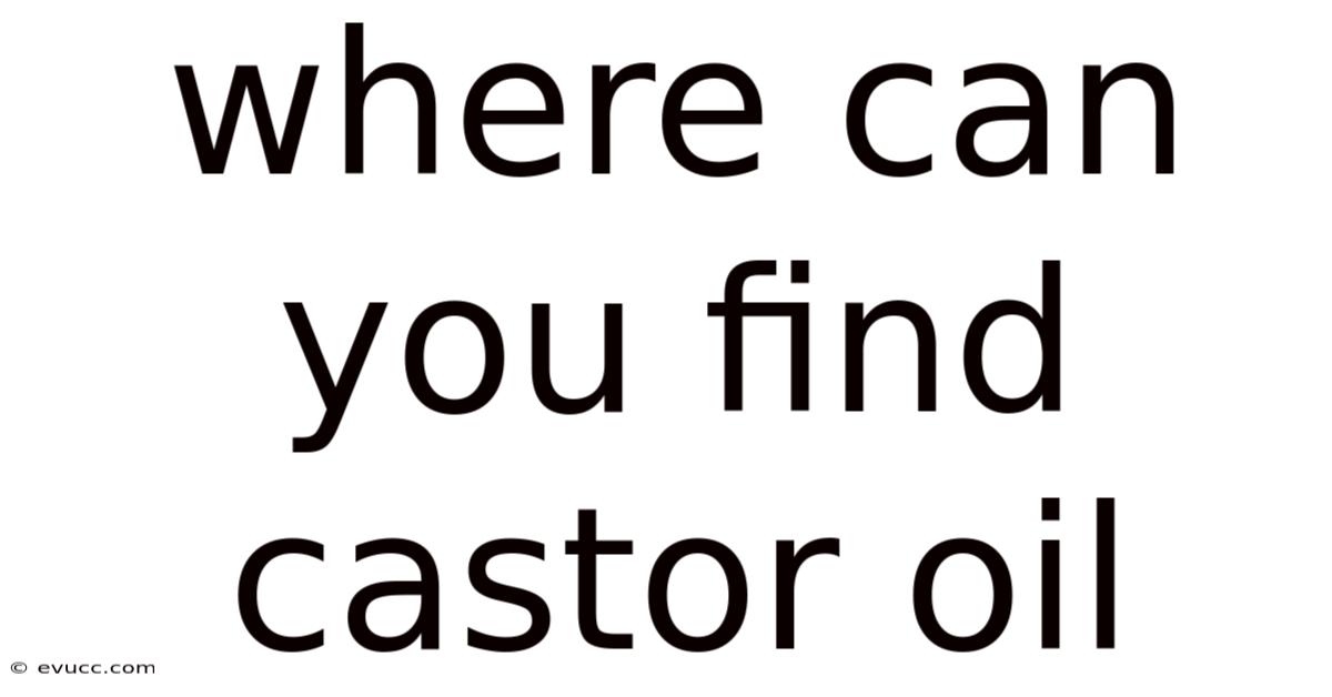 Where Can You Find Castor Oil