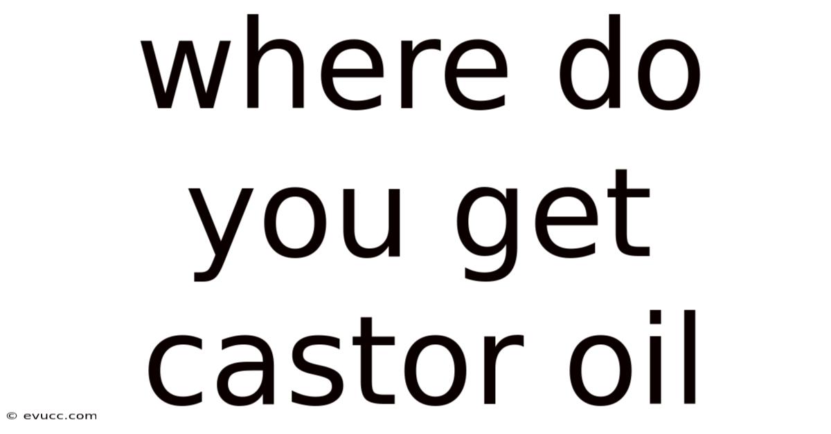 Where Do You Get Castor Oil