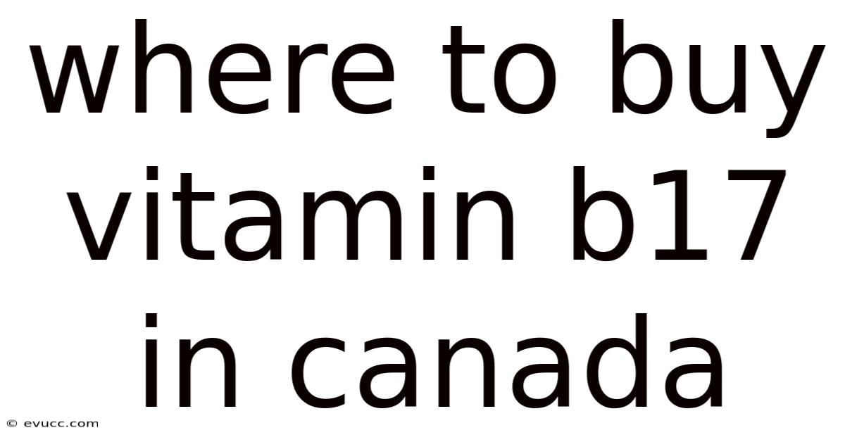 Where To Buy Vitamin B17 In Canada