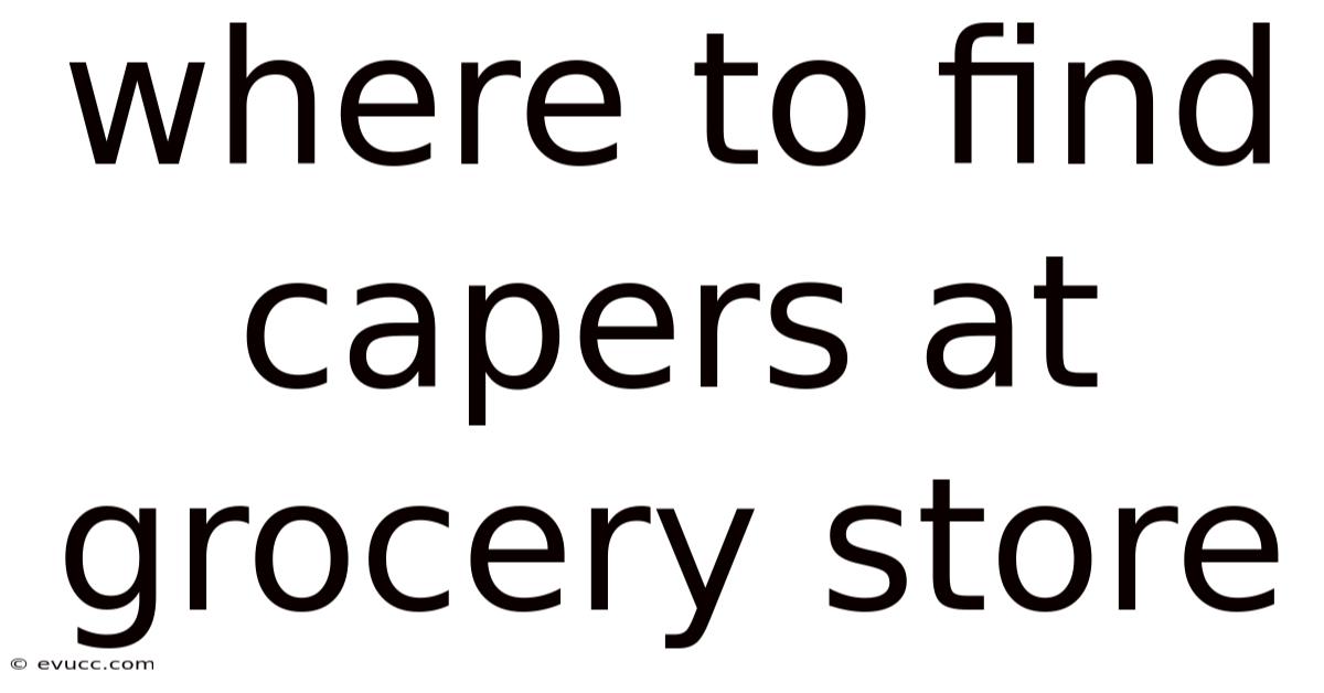 Where To Find Capers At Grocery Store