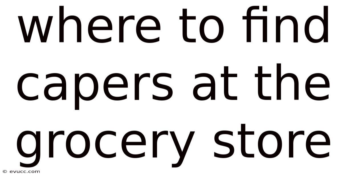 Where To Find Capers At The Grocery Store