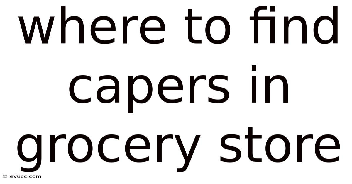 Where To Find Capers In Grocery Store