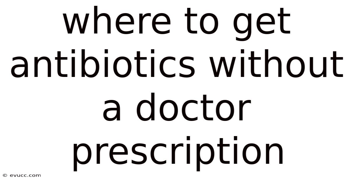 Where To Get Antibiotics Without A Doctor Prescription