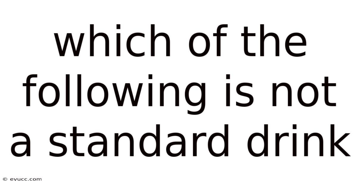 Which Of The Following Is Not A Standard Drink