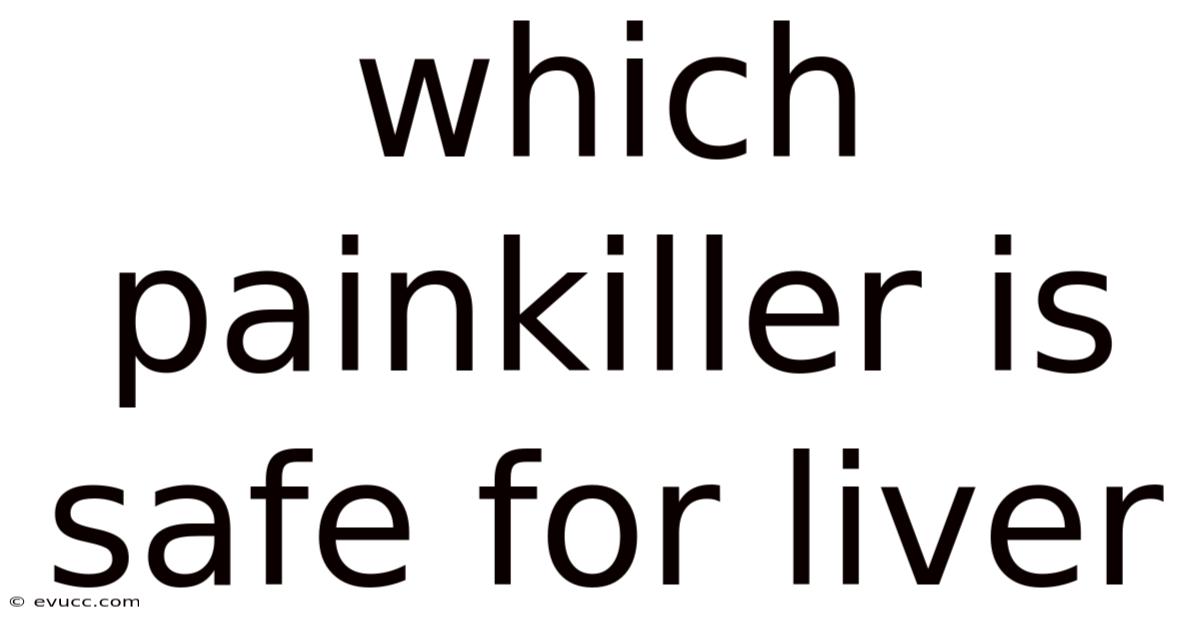 Which Painkiller Is Safe For Liver