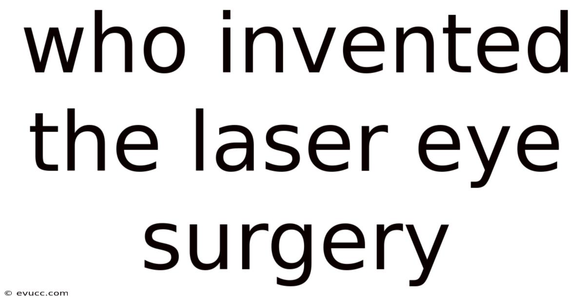 Who Invented The Laser Eye Surgery