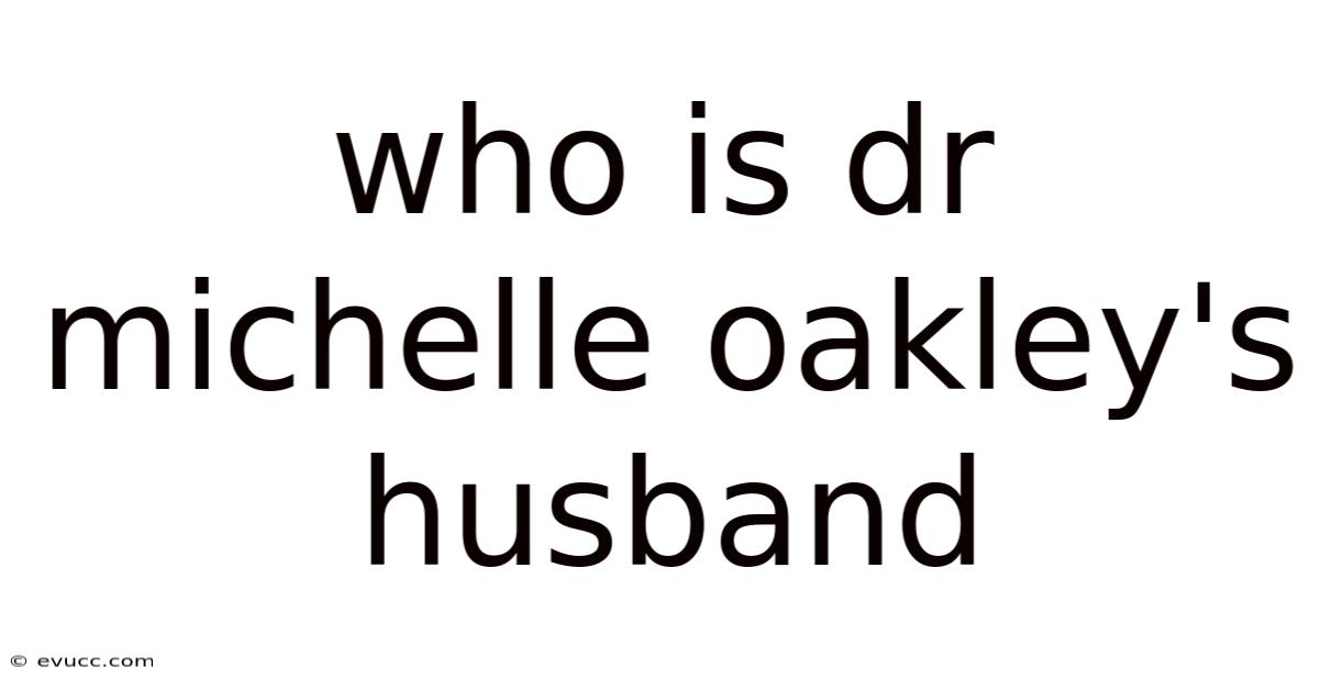 Who Is Dr Michelle Oakley's Husband