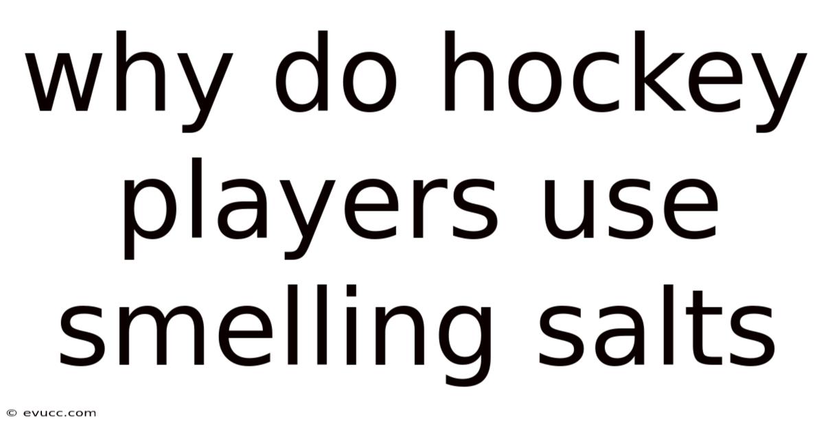 Why Do Hockey Players Use Smelling Salts