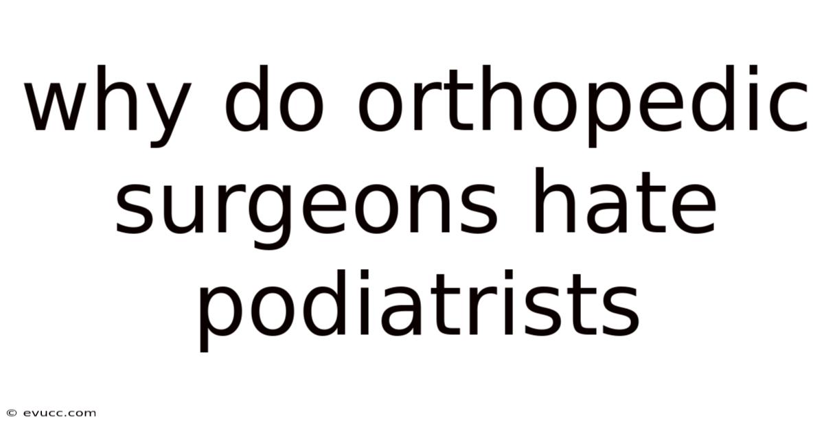 Why Do Orthopedic Surgeons Hate Podiatrists