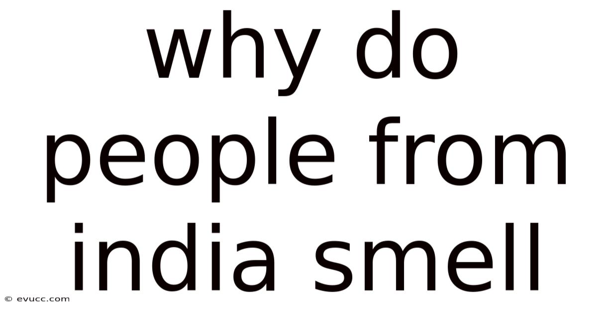 Why Do People From India Smell