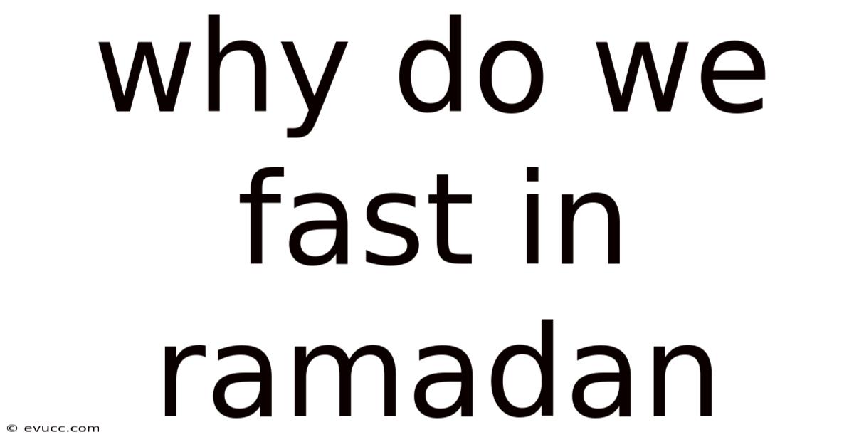 Why Do We Fast In Ramadan