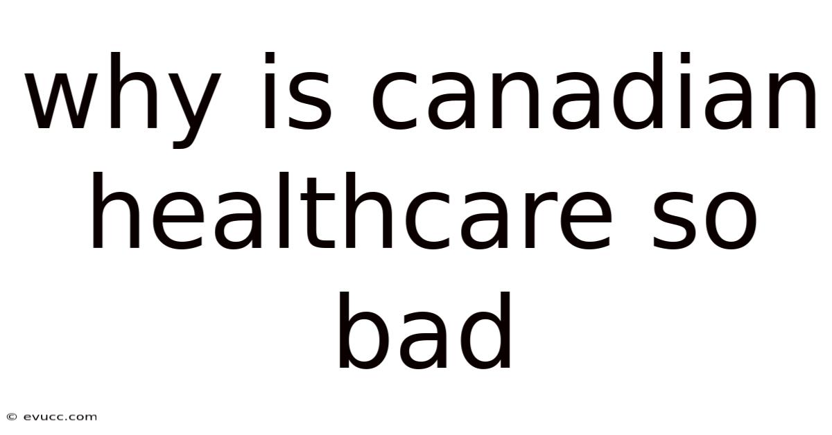 Why Is Canadian Healthcare So Bad