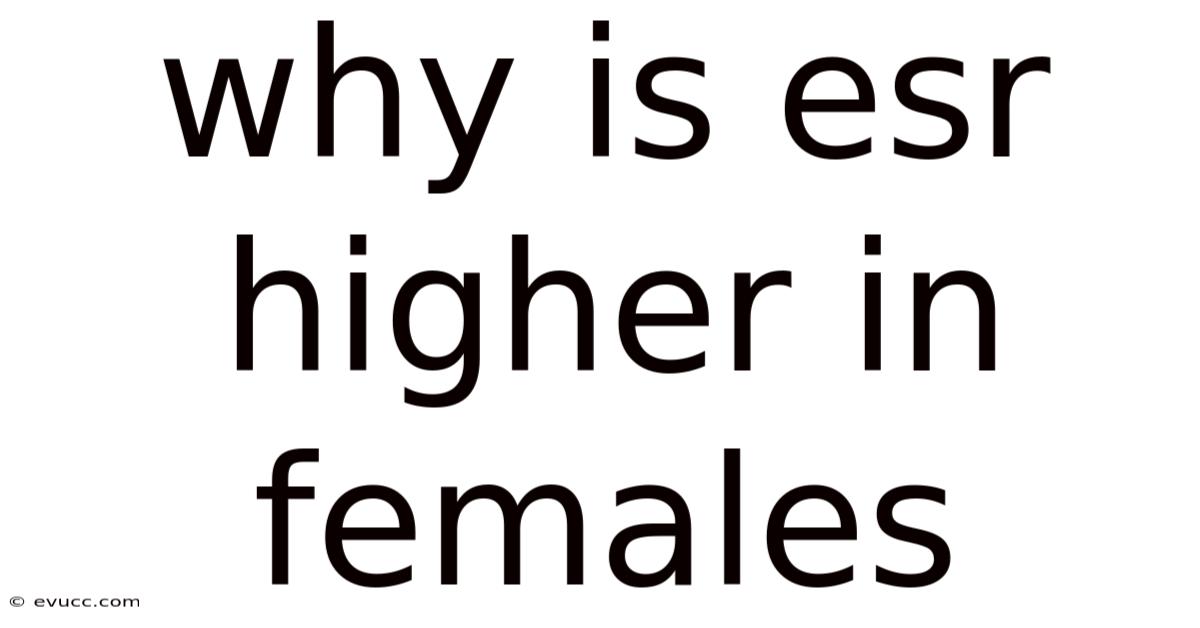 Why Is Esr Higher In Females