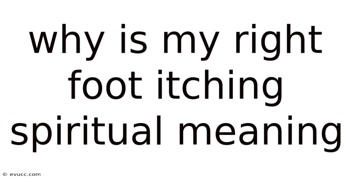 Why Is My Right Foot Itching Spiritual Meaning