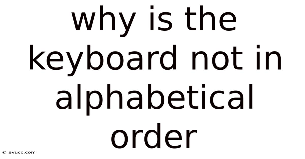 Why Is The Keyboard Not In Alphabetical Order