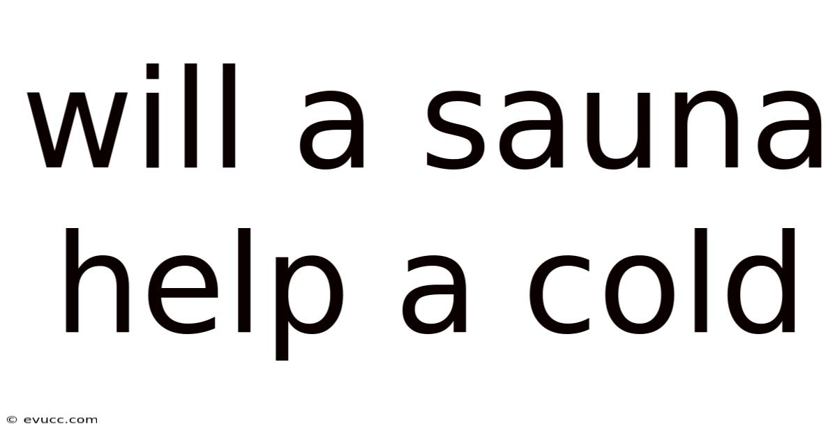 Will A Sauna Help A Cold