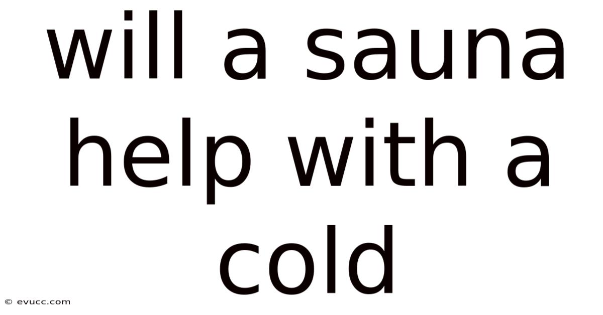 Will A Sauna Help With A Cold