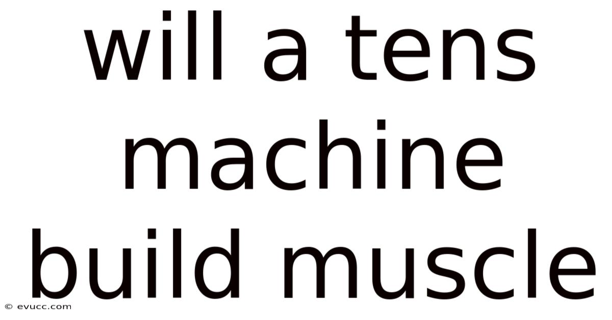 Will A Tens Machine Build Muscle