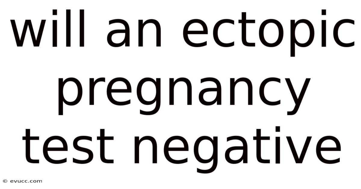 Will An Ectopic Pregnancy Test Negative