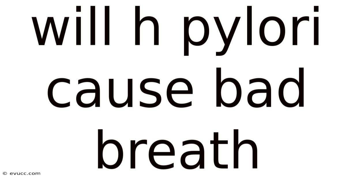 Will H Pylori Cause Bad Breath