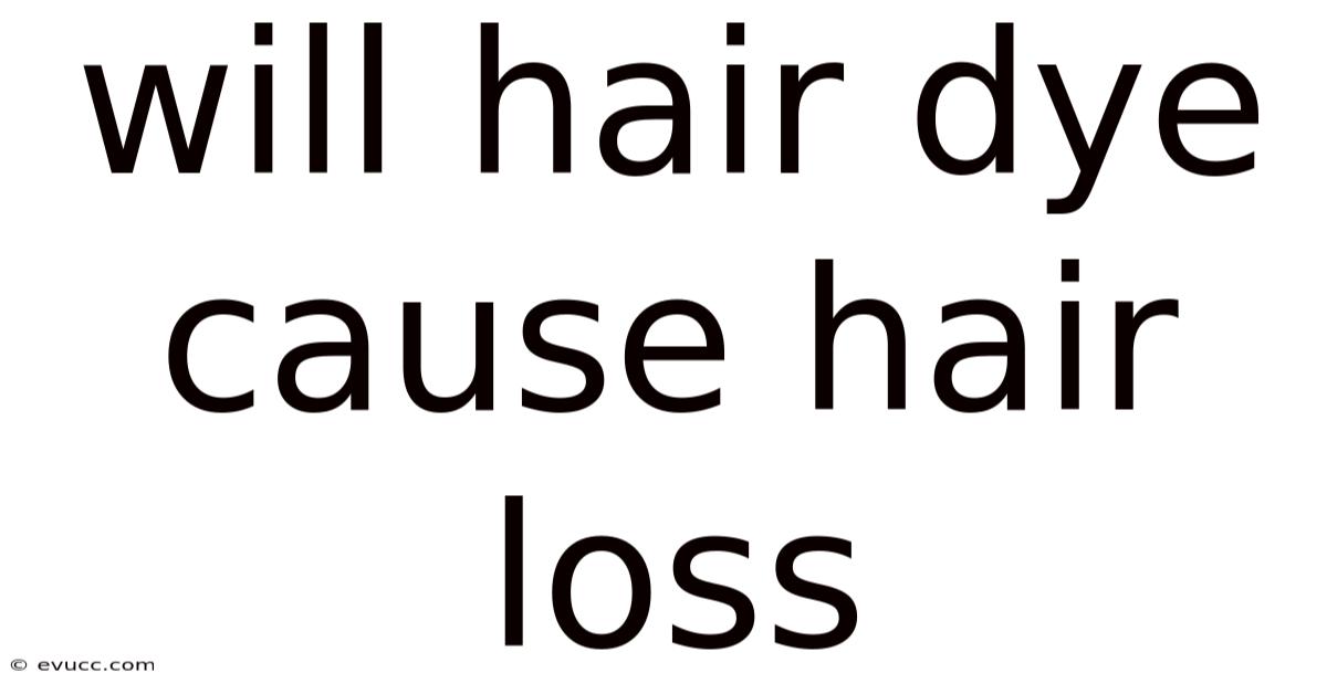Will Hair Dye Cause Hair Loss