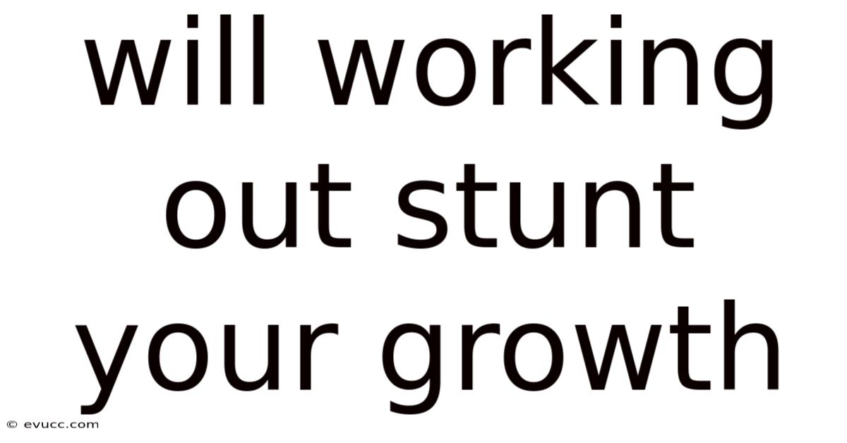 Will Working Out Stunt Your Growth