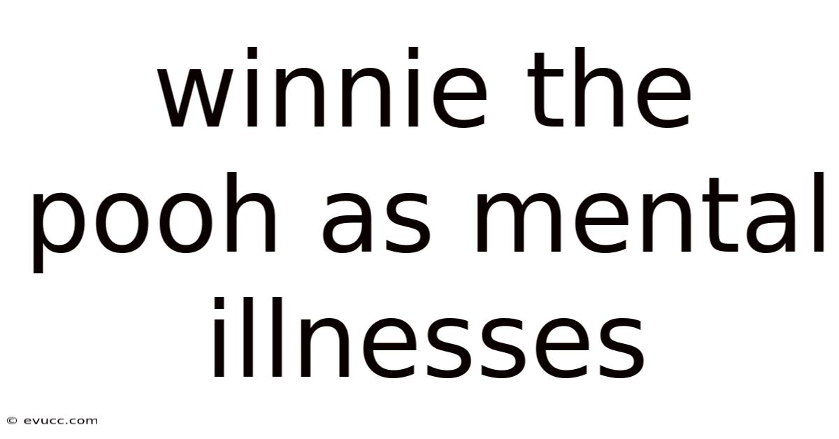 Winnie The Pooh As Mental Illnesses