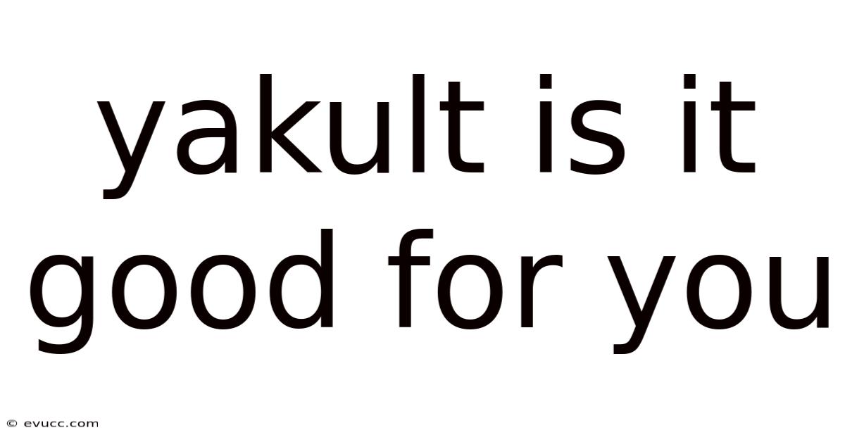 Yakult Is It Good For You