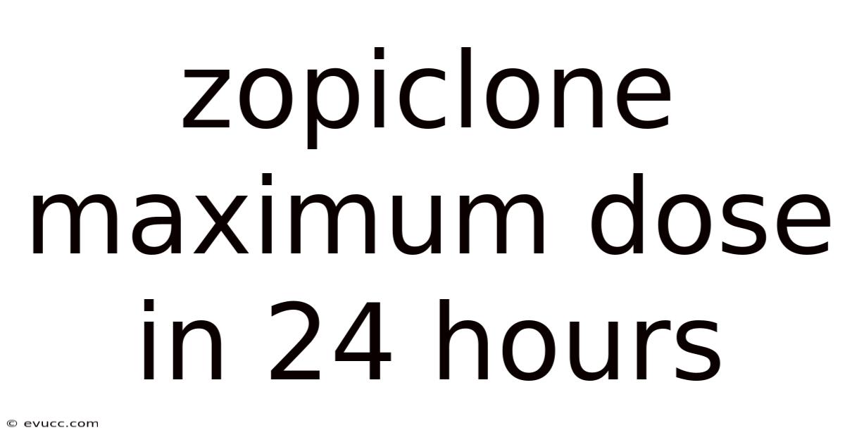 Zopiclone Maximum Dose In 24 Hours